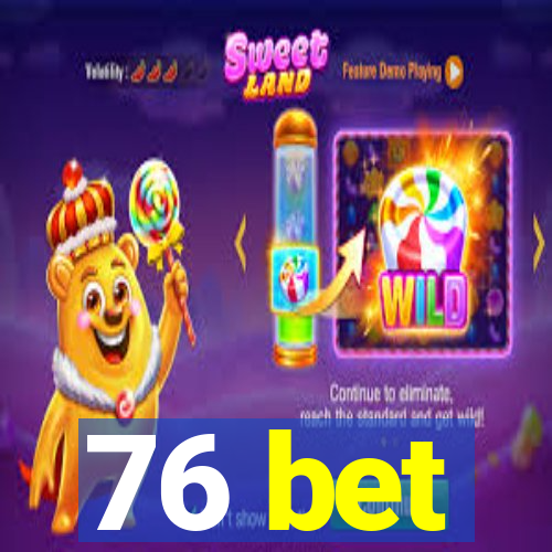 76 bet